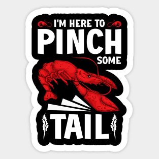 I'm Here To Pinch Some Tail, Humor Lobster Crawfish Boil Sticker